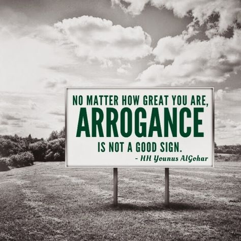 The Official MFI® Blog Quote of the Day: 'No matter how great you are, arrogance is not a good sign.' - His Holiness Younus AlGohar Arrogant People Quotes, Greed Quotes, Arrogance Quotes, Tom Friedman, Short Inspirational Videos, Arrogant People, Feeling Happy Quotes, Real Love Quotes, Meaningful Pictures