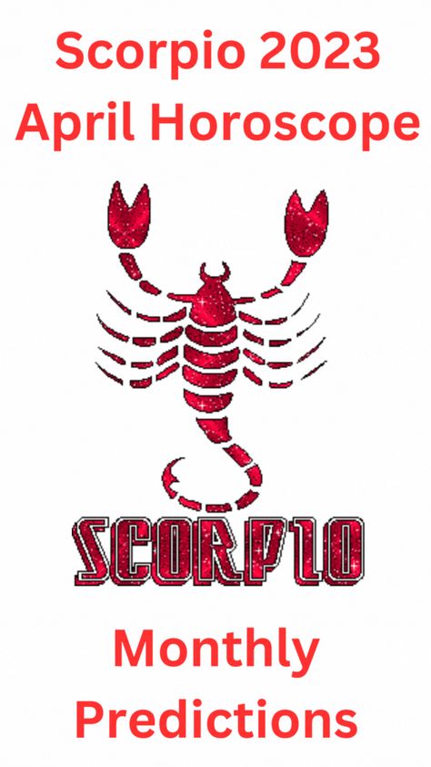 Scorpio 2023 April Horoscope monthly predictions. Here you will get the detailed predictions of the Scorpio zodiac April Month 2023 for Career, Love, Finance, Travel and Health. Scorpio 2023, Horoscope 2023, April Horoscope, April Month, Daily Routine Activities, The Scorpio, Scorpio Horoscope, Scorpio Zodiac, Family Relationships