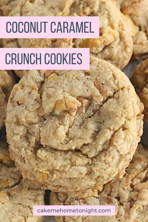 Caramel Coconut Crunch Cookies - Cake Me Home Tonight Captain Crunch Cookies, Caramel Coconut Cookies, Caramel Crunch Cookies, Brown Butter Caramel, Coconut Caramel Cookies, Cake Me Home Tonight, Coconut Crunch, Crunch Cookies, Caramel Coconut