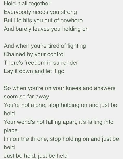 Casting crowns - Just Be Held Just Be Held Casting Crowns Lyrics, Casting Crowns Lyrics, Just Be Held, Christian Lyrics, Casting Crowns, Praise Music, Christian Song Lyrics, Country Lyrics, Beautiful Lyrics