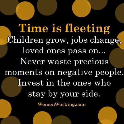 Time Is Fleeting, Keep Him Interested, Addicted To Love, Believe In Miracles, Negative People, Changing Jobs, Make A Man, Life Advice, Living Well