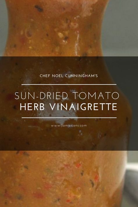 Chef Noel Cunningham Sun-dried Tomato Herb Vinaigrette - Jamaicans.com Sun Dried Tomato Vinaigrette Recipe, Tomato Salad Dressing, Tomato Vinaigrette, Delicious Sauces, Keto Salad Dressing, Herb Vinaigrette, Keto Salad, Vinaigrette Recipe, Salad Dressing Recipes Homemade