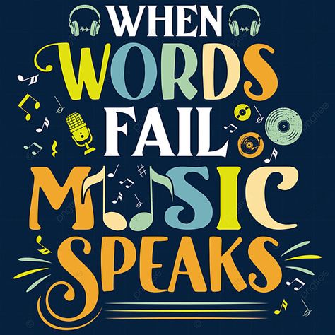 T Shirt Text Design, When Words Fail Music Speaks, Where Words Fail Music Speaks, Music Image, Speak Quotes, When Words Fail, Minimal Shirt Design, T Shirt Design Png, Ramadan Poster