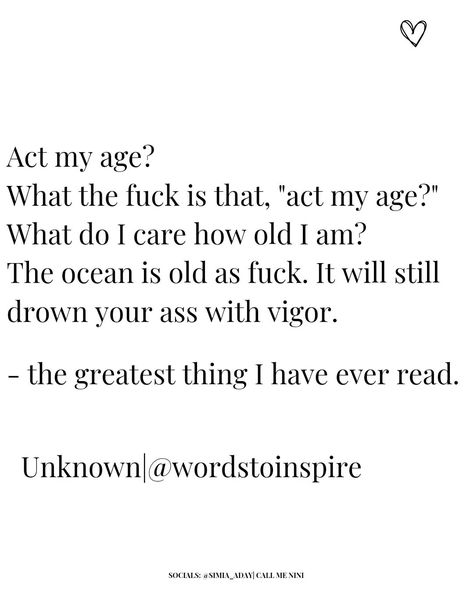 Age Doesn't Matter, Age Doesnt Matter, Act My Age, Act Your Age, Be Patient With Yourself, Give Yourself A Break, Baddie Vibes, Aging Quotes, What Do You Mean