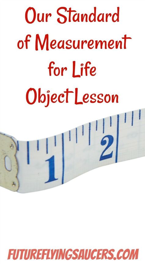 Jesus should be our standard of measurement for our lives. #bibleobjectlesson #sundayschool Christian Object Lesson, School File, Sermon Ideas, Sunday School Object Lessons, Youth Bible Study, Raising Arrows, Youth Lessons, Sunday School Curriculum, Bible Object Lessons