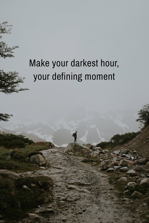 During Your Darkest Times, Even In My Darkest Hour Quotes, It Is During Our Darkest Moments, In The Darkest Times Quotes, On My Darkest Days When I Feel Inadequate, Darkest Hour, Understanding Emotions, Make Your, In This Moment