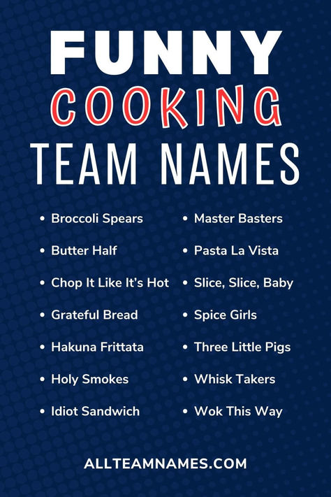 A list of funny cooking team names on a blue background, including names like Broccoli Spears, Butter Half, and Wok This Way, with the website allteamnames.com at the bottom. Name For Cooking Page, Fun Team Names, Pun Names, Funny Cooking, Cooking Humor, Food Hunter, Cooking Competition, Kitchen Skills, Out To Lunch