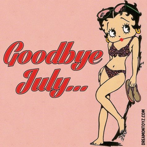 Goodbye July, Betty Boop Tattoos, July Events, Betty Boop Quotes, Betty Boop Art, Betty Boop Pictures, Pink Quotes, Facebook Timeline Covers, Timeline Covers