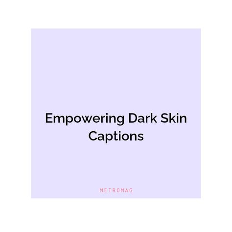 Discover our collection of captions and quotes for dark skin tones to make your posts stand out on Instagram! See all quotes and captions on https://metromag.com/dark-skin-captions/ Skin Captions, Beautiful Captions, Of Captions, Quotes For Instagram, All Quotes, Skin Tones, Make Your, Make It Yourself, Skin