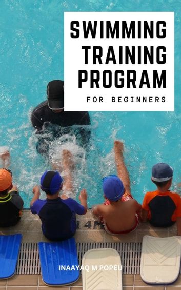 Buy Swimming Training Program For Beginners: A Comprehensive Approach To Enhance Swimming Power And Swim Smarter  Learn To Swim Smoother And More Efficiently Fast And Easily by  Inaayaq M Popeu and Read this Book on Kobo's Free Apps. Discover Kobo's Vast Collection of Ebooks and Audiobooks Today - Over 4 Million Titles! Swimming Training, Swim Training, Learn To Swim, Training Program, Training Programs, Free Apps, Programming, Swimming, Train