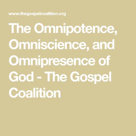 The Omnipotence, Omniscience, and Omnipresence of God - The Gospel Coalition God Is Omnipotent, Speech And Debate, Biblical Names, Attributes Of God, Biblical Teaching, Psalm 139, The Gospel, The Covenant, God Is