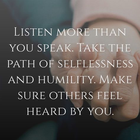 Listen more than you speak. Take the path of selflessness and humility. Make sure others feel heard by you. Silence Is Better, Poem Quotes, Forgiving Yourself, Make Sure, Mindfulness, Feelings, Quotes, Art