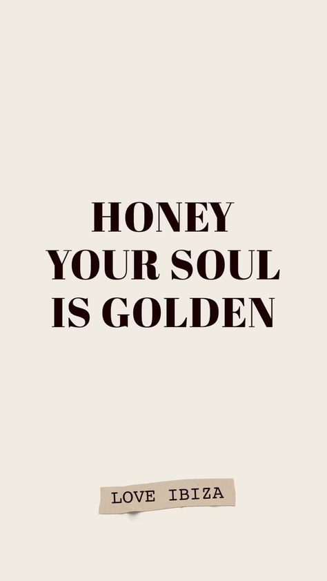 Honey Your Soul Is Golden, Your Soul Is Golden, Citation Force, Full Quote, Inspirational Quotes About Strength, Golden Life, Motivation Positive, Golden Honey, Inspirational Quotes For Women