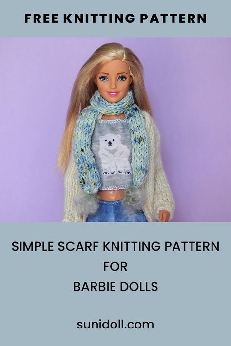 Barbie Knitting Patterns Free Easy, Free Barbie Knitting Patterns, Simple Scarf Knitting Pattern, Barbie Winter, Easy Scarf Knitting Patterns, Knit Doll, Scarf Knitting Pattern, Easy Knitting Patterns Free, Barbie Knitting Patterns