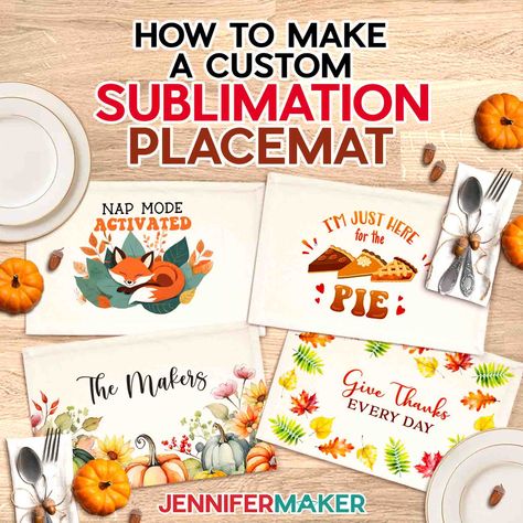 How To Customize A Placemat With Sublimation For Thanksgiving How To Make Placemats, Vacation Recipes, Sublimation For Beginners, Designs For Printing, Jennifer Maker, Diy Placemats, Placemat Design, Sublimation Gifts, Holiday Deco