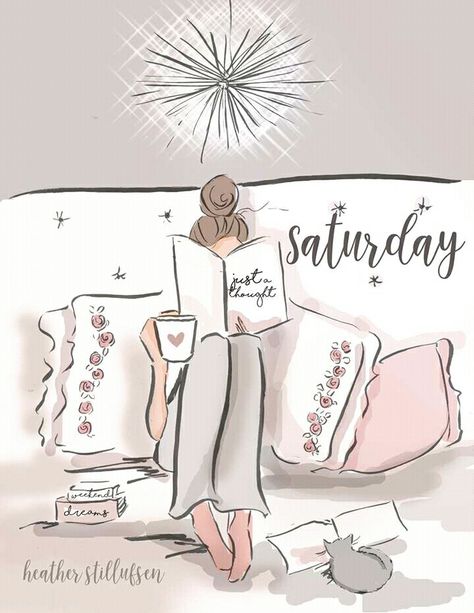 Happy Saturday :) Heather Stillufsen Quotes, Heather Stillufsen, Saturday Quotes, Megan Hess, Rose Hill, Hello Weekend, 수채화 그림, Woman Reading, Girly Art