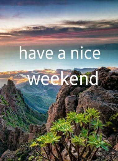 Have A Nice Weekend, Nice Weekend, Happy Weekend