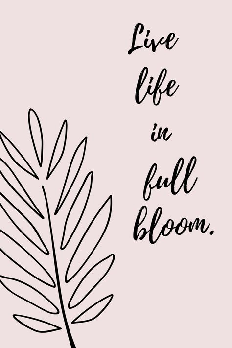 Live life in full bloom. Self Bloom Quotes, Bloom Quotes, Vision Board Diy, Live Life In Full Bloom, Flower Quotes, Emerging Technology, Med Spa, Disney Quotes, Flower Art Painting