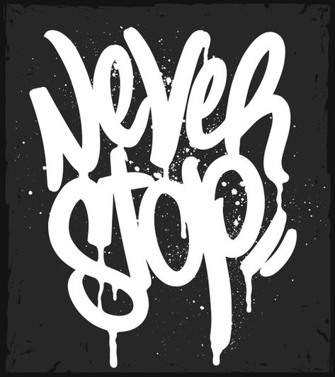 Graffiti tag never stop typography | Premium Vector #Freepik #vector #brush #quote #grunge #shirt Graffiti Room, Graffiti Alphabet Styles, December Projects, Alphabet Graffiti, Stylish Quote, Typography Shirt Design, Danielle Bregoli, Graffiti Text, Joe Black