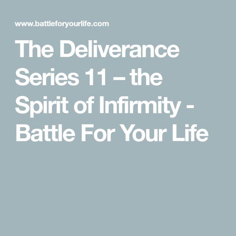 The Deliverance Series 11 – the Spirit of Infirmity - Battle For Your Life Spirit Of Infirmity, Negative Energy Cleanse, Jezebel Spirit, Spiritual Authority, Presence Of The Lord, Why Jesus, Energy Cleanse, Medical Help, Medical Science