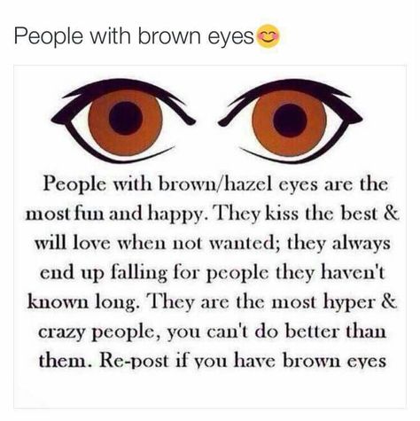 Yeah brown eyes ...I got them do you???? Hazel Eyes Quotes, Brown Eyes Facts, About Brown Eyes, Brown Eyes Quotes, Brown Eye Quotes, People With Brown Eyes, Eyes Quotes, Hazel Green Eyes, Eye Facts