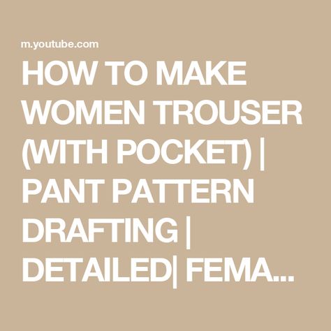 HOW TO MAKE WOMEN TROUSER (WITH POCKET) | PANT PATTERN DRAFTING | DETAILED| FEMALE TROUSER - YouTube Trousers Pattern Female, Trouser Pants Pattern, Pant Pattern, Yoga Pants Pattern, Cape Pattern, Diy Leather Bag, Pattern Drafting, Trouser Pants Women, Leather Diy