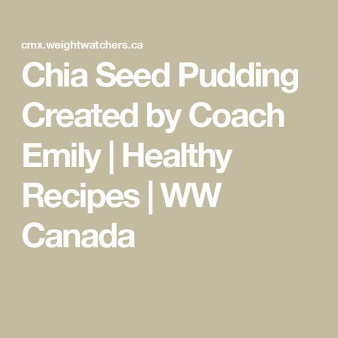 Chia Seed Pudding Created by Coach Emily | Healthy Recipes | WW Canada Garden Vegetable Soup, Healthy Changes, Turkey Chili, Chia Seed Pudding, Unsweetened Almond Milk, Ww Recipes, Blue Berry Muffins, Vegan Paleo, Fresh Vegetables