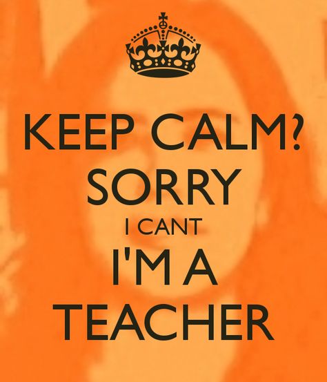 . Calm Teacher, Classroom Humor, Quotes For Teachers, Teacher Quotes Funny, Teaching Quotes, Teaching Time, Teacher Memes, Keep Calm Quotes, Calm Quotes