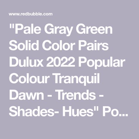 "Pale Gray Green Solid Color Pairs Dulux 2022 Popular Colour Tranquil Dawn - Trends - Shades- Hues" Poster by SimplySolid | Redbubble Tranquil Dawn, Green Solid Color, Painted Kitchen Cabinets Colors, Color Pairs, Cabinet Paint, Cabinet Paint Colors, Paint Colours, Color Pairing, Painting Kitchen Cabinets