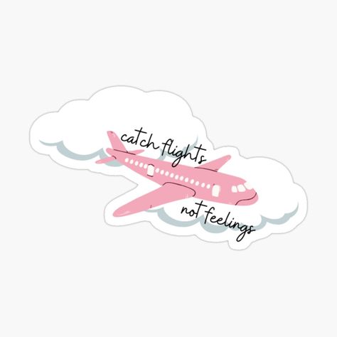 Catch Flights Not Feelings, Catch Flights, Bullet Journal Diy, Kawaii Stickers, Flight, Glossier Stickers, Transparent Stickers, Vinyl Decal Stickers, Feelings