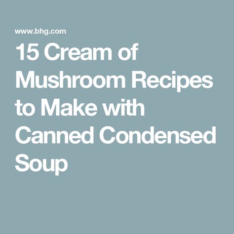 15 Cream of Mushroom Recipes to Make with Canned Condensed Soup Cream Of Mushroom Recipes, Best Cream Of Mushroom Soup, Cheesy Noodle Casserole, Cream Of Mushroom Soup Recipes, Hamburger Rice Casserole, Salisbury Steak Crockpot, Condensed Tomato Soup, Condensed Soup, Canned Mushrooms