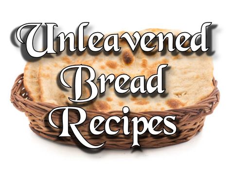 Unleavened Bread Recipes - EliYah Ministries Whole Wheat Unleavened Bread, Unleavened Bread Recipe Passover, Sweet Unleavened Bread Recipe, Soft Unleavened Bread Recipe, Matzo Recipe, Unleavened Bread Recipe, Biblical Feasts, Regular Meals, Buckwheat Bread