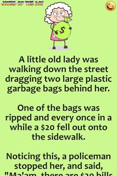 Funny Joke: A little old lady was walking down the street dragging two large plastic garbage bags behind her.   One of the bags was ripped and every once in a Every Once In A While Quotes, I Noticed Everything Quotes, Make Me Laugh Quotes Hilarious, Funny Stuff To Make Me Laugh, Jokes Hilarious Funny, Girlfriend Jokes, Husband Jokes, Women Jokes, Clean Funny Jokes