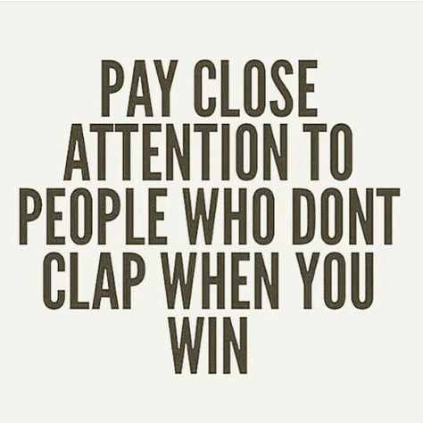 Watch your circle: Pay close attention to those who don't clap when you win Winning Quotes, Fina Ord, February 11, The Perfect Guy, Reality Check, Divergent, Quotable Quotes, True Words, Note To Self