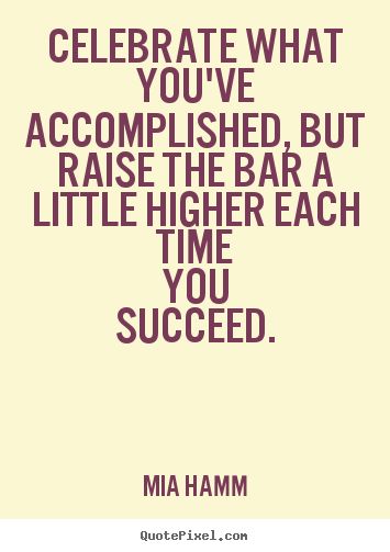 Celebra o que conquistaste mas eleva o objectivo um pouco mais cada vez que tens sucesso! Mia Hamm Quotes, Mia Hamm, Excel Formulas, Team Quotes, Teamwork Quotes, Raise The Bar, John Maxwell, Life Quotes Love, Sports Quotes