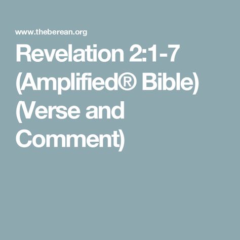 Revelation 2:1-7 (Amplified® Bible) (Verse and Comment) Angry Words, Revelation 2, Todays Verse, Amplified Bible, Daily Devotions, Bible Versions, Daily Verses, Daily Encouragement, God First