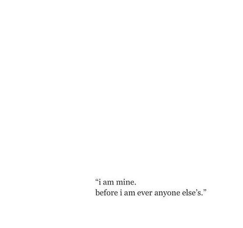 I Am Mine, Life Quotes Love, Visual Statements, Wonderful Words, Self Love Quotes, Some Words, Poetry Quotes, Note To Self, Pretty Words