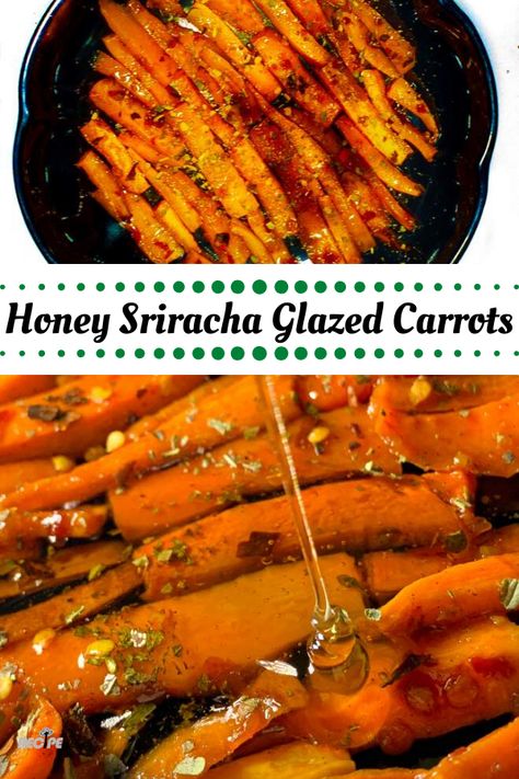 Honey Sriracha Carrots, Siracha Honey Carrots, Roasted Carrotts, Carmelized Carrots, Greek Yogurt Dip, Honey Sriracha Sauce, Honey Carrots, Carrot Recipe, Glazed Carrots Recipe