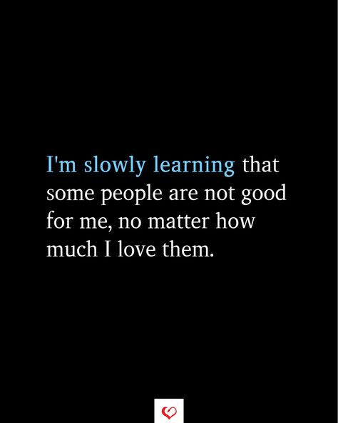 I'm slowly learning that some people are not good for me, no matter how much I love them.  #relationship #quote #love #couple #quotes #inspirationalquotes #womanquotes #relationshipgoals Sometimes Love Isn't Enough, Love Couple Quotes, Realization Quotes, Try Quotes, Letting People Go, Relationship Work, Making A Relationship Work, Words To Live By Quotes, Relationship Quote