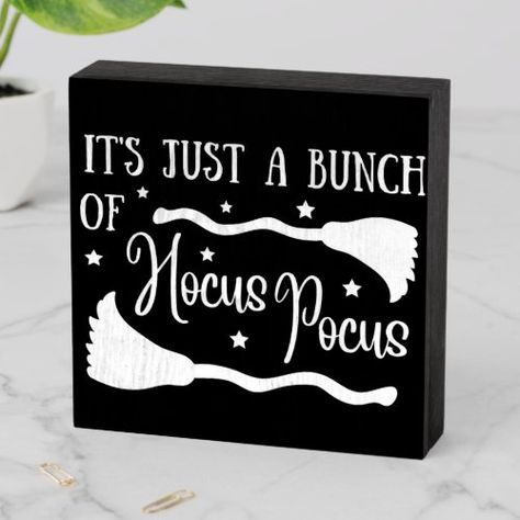 $28.77 | It's Just A Bunch Of Hocus Pocus Halloween #just a bunch of, hocus pocus, black, spooky, halloween, broom, witch, gothic, halloween party, witches Halloween Hocus Pocus, Gothic Halloween, Box Signs, Hocus Pocus, Create Sign, Spooky Halloween, Wooden Boxes, Halloween Party, Witch