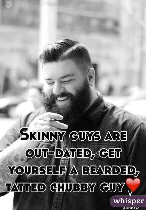 Skinny guys are out-dated, get yourself a bearded, tatted chubby guy❤ Bearded Men Quotes, Bearded Man Quotes, Beard Quotes, Chubby Guy, Chubby Men, Men Stuff, Bear Men, Beard Life, Body Confidence