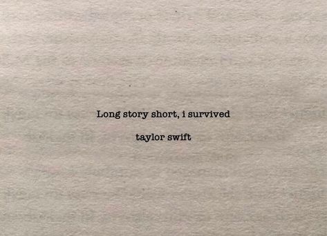 Taylor Swift Phrases, Long Story Short I Survived, Frases Taylor Swift, Evermore Lyrics, Taylor Swift Lyric Quotes, Yearbook Quotes, Taylor Lyrics, Swift Lyrics, Senior Quotes