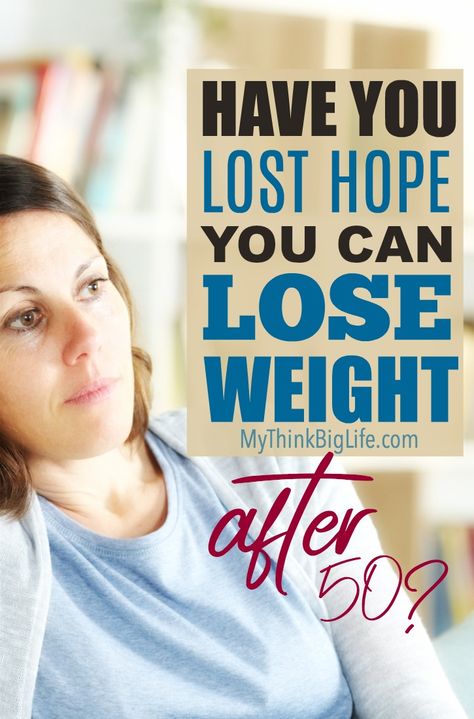 Have You Lost Hope You Can Lose Weight After 50? | My Think Big Life 1200 Calorie Diet Meal Plans, Diet Vegetarian, Lost Hope, Simple Graphic, Think Big, Lose 50 Pounds, Lose 20 Pounds, 20 Pounds, Stubborn Belly Fat