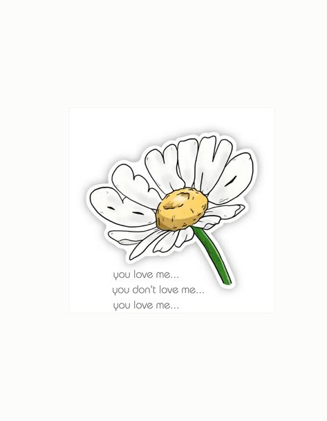 Daisy flower/LOVE :) Whoopsie Daisy, Cant Let Go, You Dont Love Me, Me U, Who Asked, Youre The One, You're Beautiful, Move On, Daisy Flower