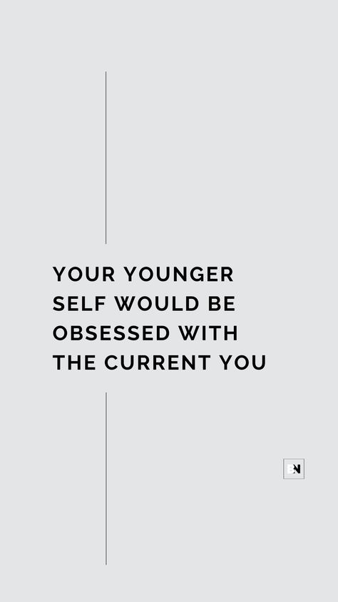 Your younger self would be obsessed with you and your business. Younger You Would Be Proud, Younger Me Would Be Proud Quotes, Do It For Your Younger Self Quotes, My Younger Self Would Be Proud, Younger You Quotes, Your Past Self Is So Proud Of You, Quotes About Your Younger Self, Make Your Younger Self Proud Quotes, Your Younger Self Would Be Proud