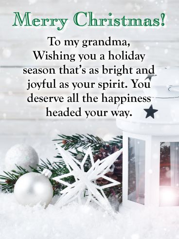 The sweet words and elegant design of this Christmas card for your grandma is a wonderful way to wish her a bright, happy holiday season. Featuring a snowy background, and a white lantern joined by a branch and ornaments, it brings a charming touch to your sentiments. And whether you’re spending time together, or sending your best wishes from across the miles, it’s the perfect opportunity to remind of how much happiness you hope is headed her way. Card For Grandma Birthday, Sweet Christmas Card, Card For Grandma, Christmas Wishes Quotes, Snowy Background, White Lantern, Christmas Card Sayings, Grandma Christmas, Birthday Reminder