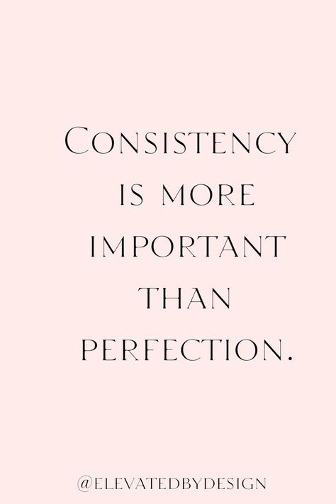 Consistency is more important than perfection. Consistency Is More Important, Entrepreneurial Quotes, Development Quotes, Reality Quotes, Self Development, Success Quotes, Inspirational Quotes, Quotes