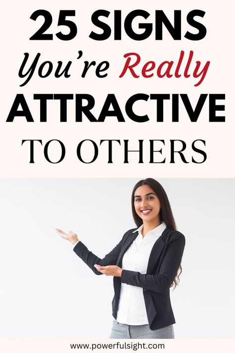 25 Signs You Are Attractive Signs Your Attractive, Signs That You Are Attractive, How To Attract People To You, How To Attract People, Signs You Are Attractive, Body Language Attraction Signs, Am I Attractive, Body Language Attraction, Attraction Facts