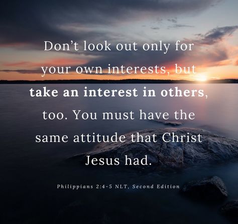 Don’t look out only for your own interests, but take an interest in others, too. You must have the same attitude that Christ Jesus had” (Philippians 2:4-5 NLT, second edition). Peacemaker Quotes, Be A Peacemaker, 40 Days Of Prayer, Celebrate Recovery, Wise People, Bible Passages, Daily Prayers, Christian Motivation, Christian Encouragement