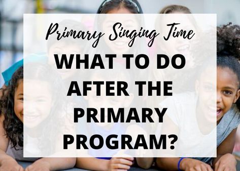 5th Sunday Primary Ideas 2023, What To Do After The Primary Program, Primary Program After Party, After Primary Program Ideas, Primary Music Leader Ideas, Lds Primary Games, Primary Singing Time Ideas, Lds Primary Songs, Singing Time Ideas